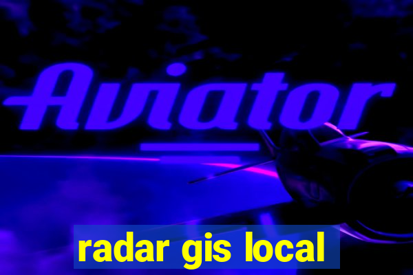 radar gis local